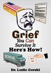 Grief You Can Survive It--Here s How!