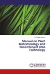 Manual on Plant Biotechnology and Recombinant DNA Technology