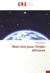 Mon rêve pour l'Union Africaine