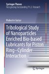 Tribological Study of Nanoparticles Enriched Bio-based Lubricants for Piston Ring-Cylinder Interaction