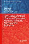 Fuzzy Logic Augmentation of Neural and Optimization Algorithms: Theoretical Aspects and Real Applications