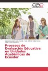 Procesos de Evaluación Educativa en Unidades Académicas de Ecuador