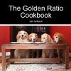 The Golden Ratio Cookbook