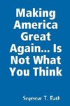 Making America Great Again... Is Not What You Think