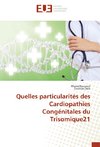 Quelles particularités des Cardiopathies Congénitales du Trisomique21