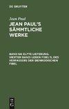 Elfte Lieferung. Vierter Band: Leben Fibel's, des Verfassers der Bienrodischen Fibel
