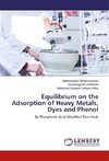 Equilibrium on the Adsorption of Heavy Metals, Dyes and Phenol