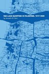 The Land Question in Palestine, 1917-1939