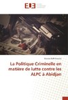 La Politique Criminelle en matière de lutte contre les ALPC à Abidjan