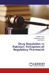 Drug Regulation in Pakistan; Perception of Regulatory Pharmacist