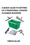 A QUICK GUIDE TO SETTING UP A TRADITIONAL WINDOW CLEANING BUSINESS