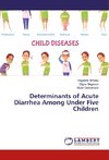 Determinants of Acute Diarrhea Among Under Five Children