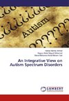 An Integrative View on Autism Spectrum Disorders
