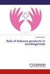 Role of tobacco products in carcinogenesis