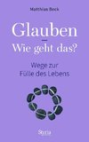 Glauben - Wie geht das?