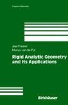 Rigid Analytic Geometry and Its Applications