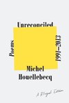 Unreconciled: Poems 1991-2013; A Bilingual Edition