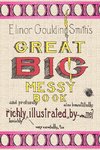 Elinor Goulding Smith's Great Big Messy Book