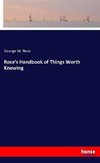 Rose's Handbook of Things Worth Knowing
