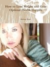 How to Lose Weight and Gain Optimal Health Happily