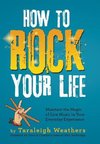 How to Rock Your Life