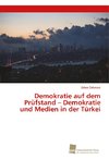 Demokratie auf dem Prüfstand - Demokratie und Medien in der Türkei