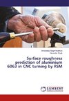 Surface roughness prediction of aluminium 6063 in CNC turning by RSM