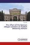 The effect of the German refugee scholars on Turkish University Reform