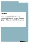 Zwei konträre Definitionen von Kommunikation. Die Debatte zwischen Jürgen Habermas und Niklas Luhmann