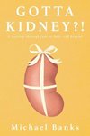 Gotta Kidney?!