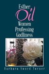 Esther Oil Women Professing Godliness