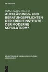 Aufklärungs- und Beratungspflichten der Kreditinstitute - Der moderne Schuldturm?