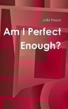 Am I Perfect Enough