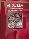Anguilla Offshore Investment and Business Guide Volume 1 Strategic and Practical Information