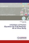 Inhibition of Protein Glycation by Fruit Pericarp-An In Vitro Study