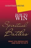 How to Win Spiritual Battles