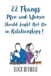22 Thangs Men and Women Should Aught Not Do in Relationships!