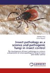 Insect pathology as a science and pathogenic fungi in insect control