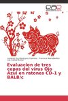 Evaluacion de tres cepas del virus Ojo Azul en ratones CD-1 y BALB/c
