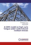 A CDM model on high cycle fatigue under weld-induced residual stresses