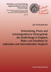 Entwicklung, Praxis und kriminalpolitische Hintergründe des Strafvollzugs in England, Wales und Schottland im nationalen und internationalen Vergleich