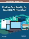 Handbook of Research on Positive Scholarship for Global K-20 Education