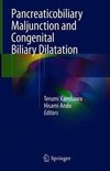 Pancreaticobiliary Maljunction and Congenital Biliary Dilatation