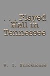 . . . Played Hell in Tennessee