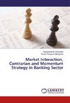 Market Interaction, Contrarian and Momentum Strategy in Banking Sector