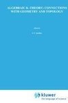 Algebraic K-Theory: Connections with Geometry and Topology