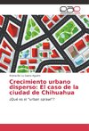 Crecimiento urbano disperso: El caso de la ciudad de Chihuahua