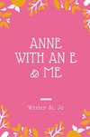 ANNE W/AN E & ME