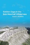 Sixteen Days in the Bob Marshall Wilderness