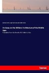 An Essay on the Military Architecture of the Middle Ages
